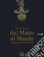 Dal matto al mondo. Viaggio poetico nei tarocchi libro