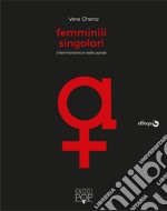 Femminili singolari. Il femminismo è nelle parole libro