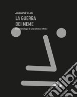 La guerra dei meme. Fenomenologia di uno scherzo infinito libro