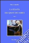 La serata dei quattro amici libro