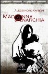 Madonna anarchia libro di Karbon Alessandro