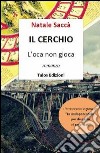 Il cerchio. L'oca non gioca libro di Saccà Natale