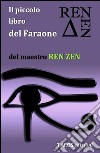 Il piccolo libro del faraone libro di Zen Ren