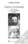 L'aquila e il camaleonte. Vita e scrittura di Lou Andreas-Salomé e Anaïs Nin libro