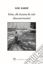 Ursa che tesseva la rete (racconti triestini) libro