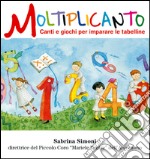 Moltiplicanto. Canti e giochi per imparare le tabelline. Ediz. illustrata. Con CD Audio libro