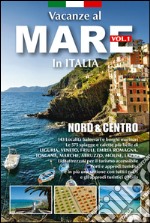 Vacanze al mare in Italia. Vol. 1: Nord e centro libro