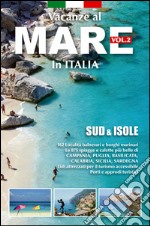 Vacanze al mare in Italia. Vol. 2: Sud & isole libro