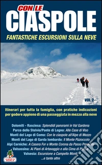 Con le ciaspole. Fantastiche escursioni sulla neve. 12 mete. Vol. 2 libro