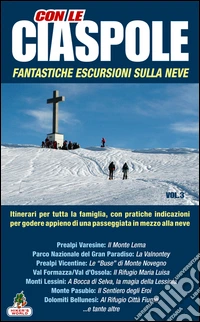 Con le ciaspole. Fantastiche escursioni sulla neve. 12 mete. Vol. 3 libro