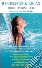 Benessere & relax. Terme, piscine, Spa. I luoghi del benessere libro