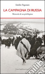 La campagna di Russia. Memorie di un «privilegiato» libro