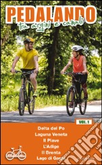 Pedalando tra argini e canali. Vol. 1 libro