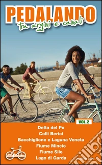 Pedalando tra argini e canali. Vol. 2