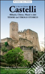 Castelli, abbazie, chiese, musei e altri tesori del Tirolo storico. Itinerari nella storia. Le vie dell'impero. Con DVD libro