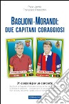 Baglioni e Morandi. Due capitani coraggiosi. Racconti di un'avventura cantata libro