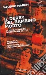 Il derby del bambino morto. Violenza e ordine pubblico nel calcio libro