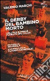 Il derby del bambino morto. Violenza e ordine pubblico nel calcio libro