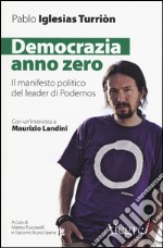 Democrazia anno zero. Il manifesto politico del leader di Podemos libro