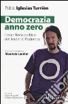 Democrazia anno zero. Il manifesto politico del leader di Podemos libro