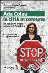 Ada Colau, la città in comune. Da occupante di case a sindaca di Barcellona libro