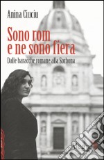 Sono rom e ne sono fiera. Dalle baracche romane alla Sorbona