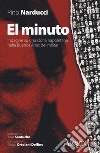 El minuto. Indagine su una storia napoletana nella Buenos Aires dei militari libro