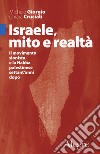 Israele, mito e realtà. Il movimento sionista e la Nakba palestinese settant'anni dopo libro