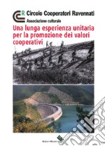 Una lunga esperienza unitaria per la promozione dei valori cooperativi libro