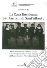 La casa residenza per anziani di Sant'Alberto libro