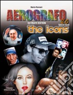 Aerografo 2.0. The icons. Ediz. illustrata libro