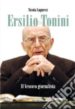 Ersilio Tonini. Il vescovo giornalista. Con DVD-ROM libro