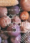 Sani e vegani. Programma di nutrizione vegana consapevole libro