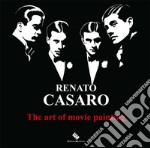 Renato Casaro. The art of movie painting-L'arte di dipingere il cinema. Ediz. a colori