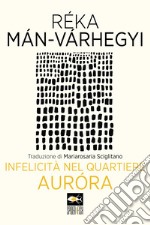 Infelicità nel quartiere Aurora libro usato