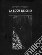 La lüüs dè siebès. Ediz. illustrata libro