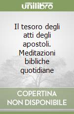 Il tesoro degli atti degli apostoli. Meditazioni bibliche quotidiane libro