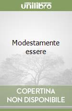 Modestamente essere libro