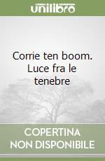 Corrie ten boom. Luce fra le tenebre