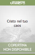 Cristo nel tuo caos libro