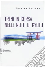 Treni in corsa nelle notti di Kyoto libro