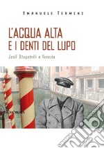 L`acqua alta e i denti del lupo. Josif Dzugasvili a Venezia