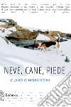 Neve, cane, piede libro di Morandini Claudio