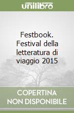 Festbook. Festival della letteratura di viaggio 2015 libro