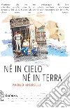 Né in cielo né in terra libro