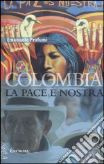 Colombia. La pace è nostra libro