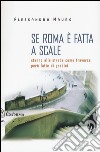 Se Roma è fatta a scale. Stanno alle strade come traverse però fatte di gradini libro di Mauro Alessandro