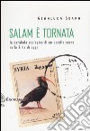 Salam è tornata. La parabola ecologica di un uccello sacro nella Siria di oggi libro di Serra Gianluca