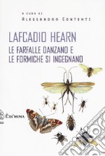 le farfalle danzano e le formiche si ingegnano libro