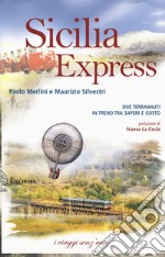 Sicilia express. Due terranauti in treno tra saperi e gusto libro usato